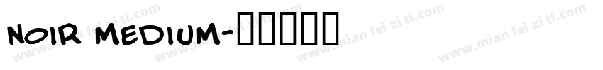 noir medium字体转换